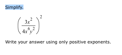 Solved Simplify. (3x^2/4x^6 y^2)^2 Write your answer using | Chegg.com