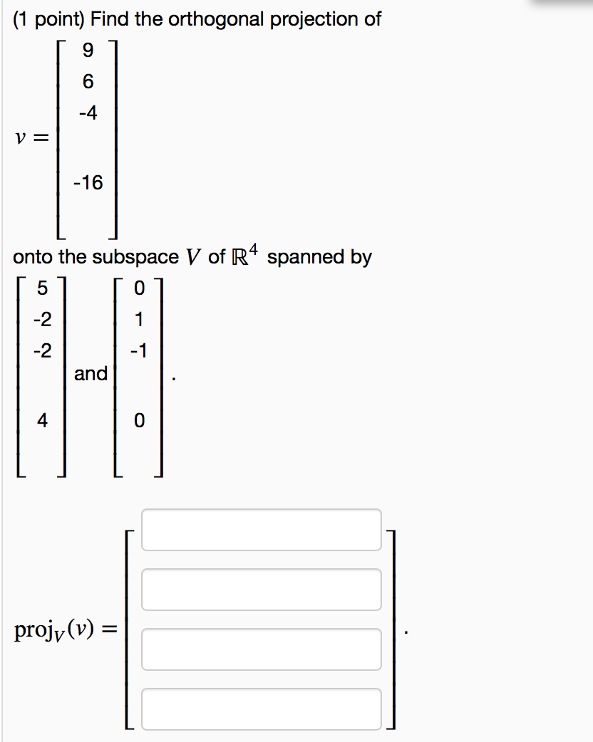 Solved Find the orthogonal projection of v onto subspace V