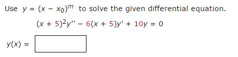 Solved Use y = (x-xo)^m to solve the given differential | Chegg.com