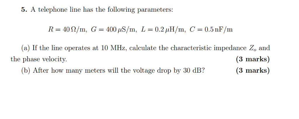 Solved 5. A telephone line has the following parameters: 100 | Chegg.com