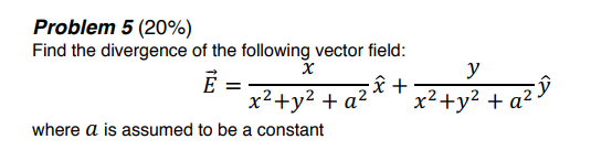 Solved Problem 5 (20%) Find the divergence of the following | Chegg.com