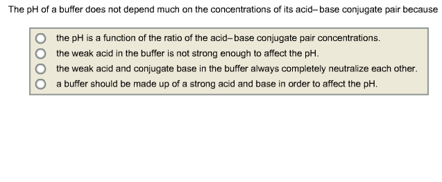 Solved The pH of a buffer does not depend much on the | Chegg.com