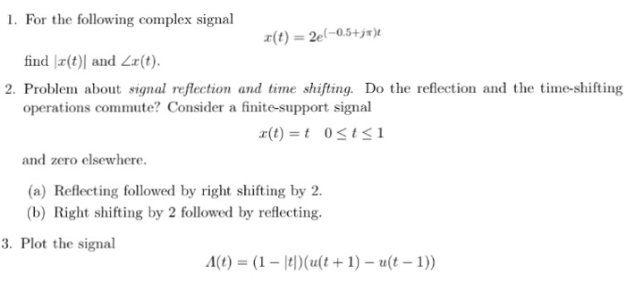 Solved For the following complex signal x(t) = 2e^(-0.5 + j | Chegg.com