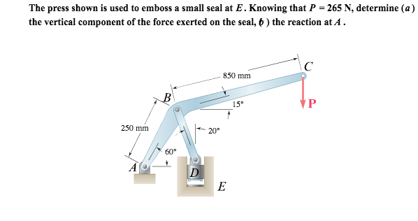 Solved The Press Shown Is Used To Emboss A Small Seal At E. | Chegg.com