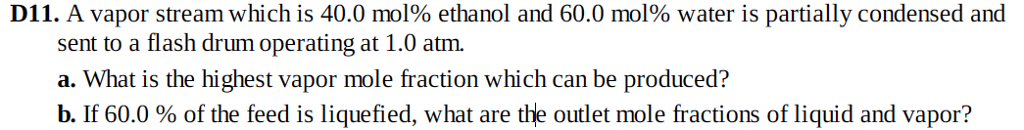 Solved D11. A vapor stream which is 40.0 mol% ethanol and | Chegg.com