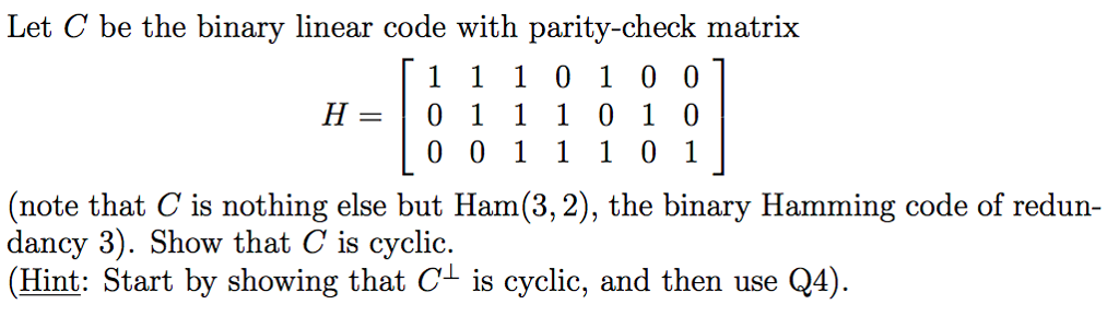 Solved Let C Be The Binary Linear Code With Parity-check | Chegg.com