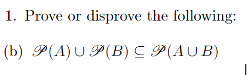 Solved 1. Prove Or Disprove The Following: | Chegg.com