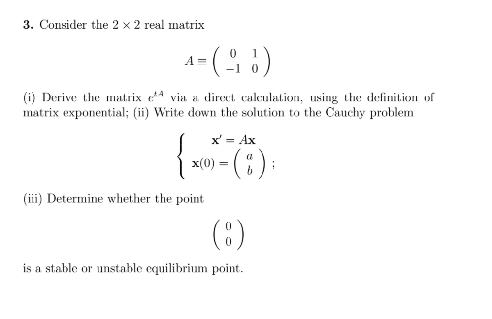 Solved Consider the 2 times 2 real matrix A (0 - 1 1 0) | Chegg.com
