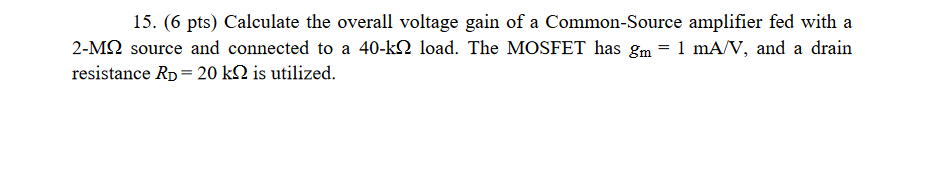 Solved 15. (6 pts) Calculate the overall voltage gain of a | Chegg.com