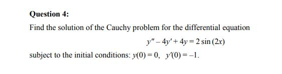 Solved Question 4: Find the solution of the Cauchy problem | Chegg.com