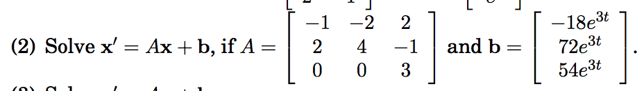 Solved (2) Solve X'= Ax+b, IfA=| 1 -2 21 2 4-1 | And B=| | Chegg.com