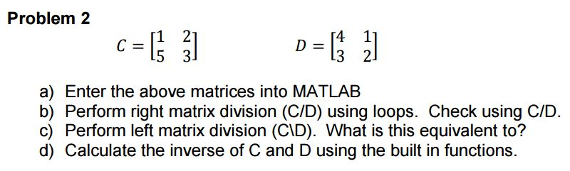 Solved Problem 2 a) Enter the above matrices into MATLAB b) | Chegg.com