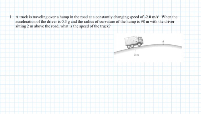 Solved A Truck Is Traveling Over A Hump In The Road At A | Chegg.com