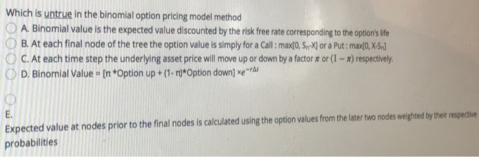 Solved Which is untrue in the binomial option pricing model | Chegg.com