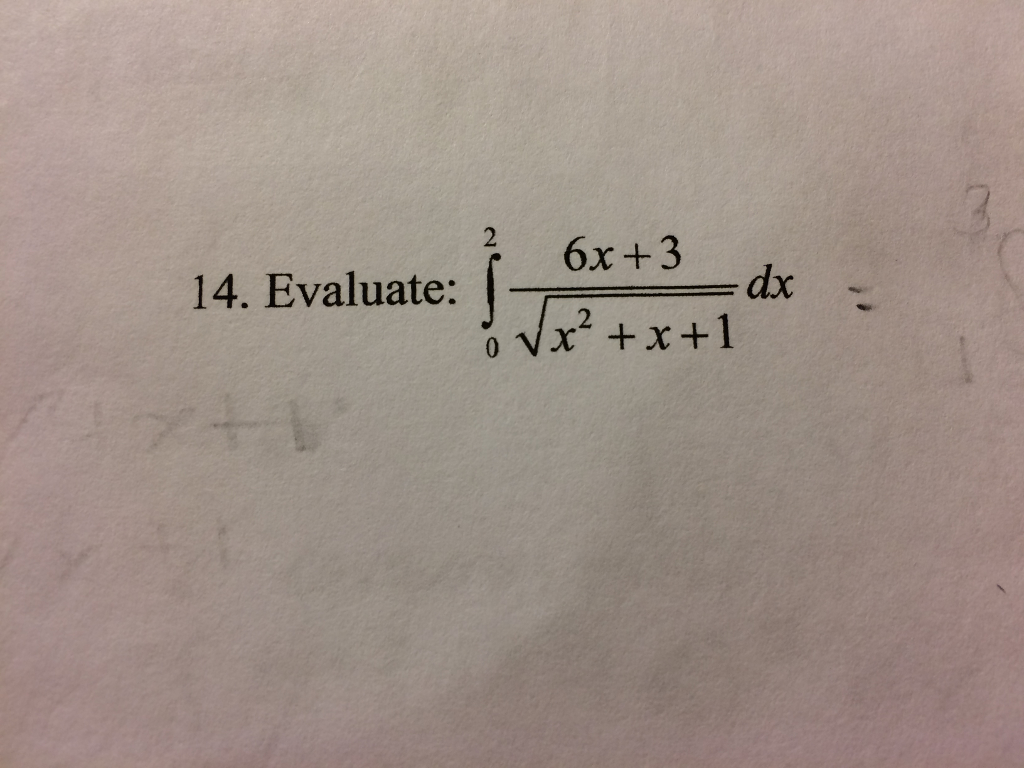 Solved Evaluate: integral_0^2 6x + 3/Squareroot x^2 + x + 1 | Chegg.com