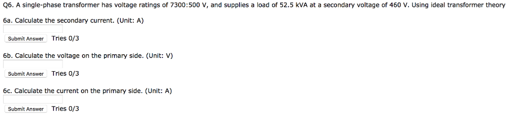 Solved Q6 A Single phase Transformer Has Voltage Ratings Of Chegg