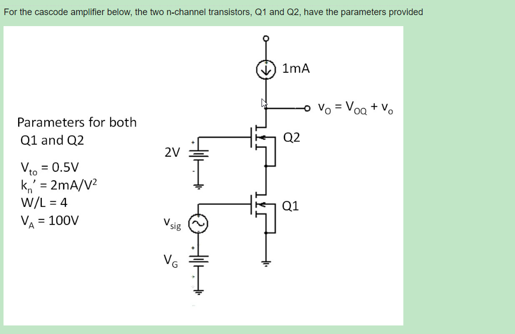 Solved For the cascode amplifier below, the two n-channel | Chegg.com