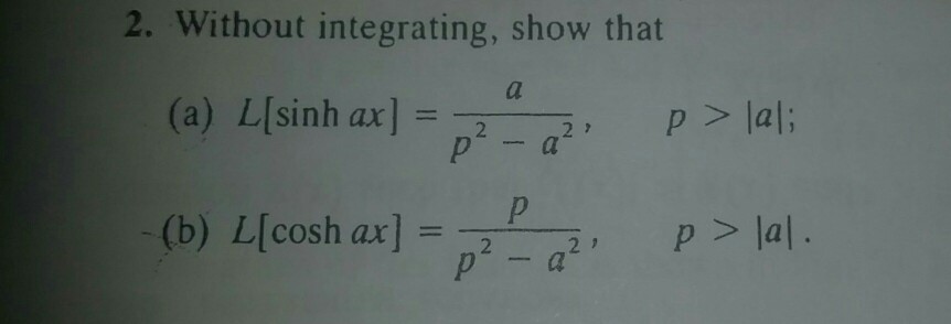 Solved 2. Without integrating, show that (a) L[sinh ax] = | Chegg.com