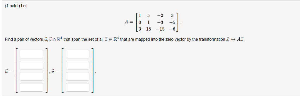 Solved (1 point) Let 1 5-2 3 A=10 1-3-5 3 18 -15 -6 Find a | Chegg.com