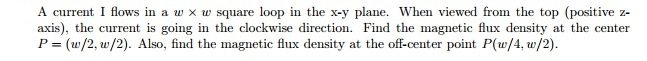 Solved A current I flows in a w x w square loop in the x-y | Chegg.com