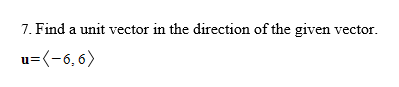 Solved 7. Find a unit vector in the direction of the given | Chegg.com