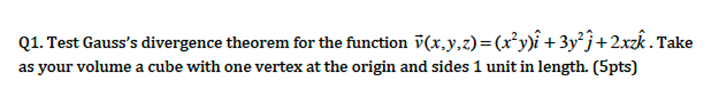 Solved Test Gauss's divergence theorem for the function v(x, | Chegg.com