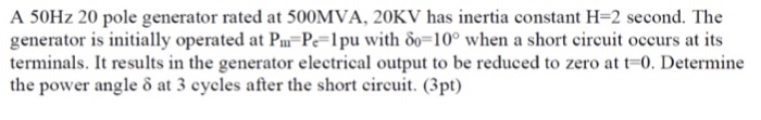 Solved A 50Hz 20 pole generator rated at 500MVA, 20KV has | Chegg.com