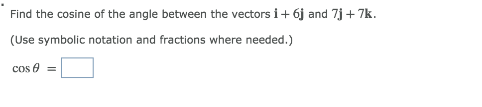 Solved Find the cosine of the angle between the vectors i6j | Chegg.com
