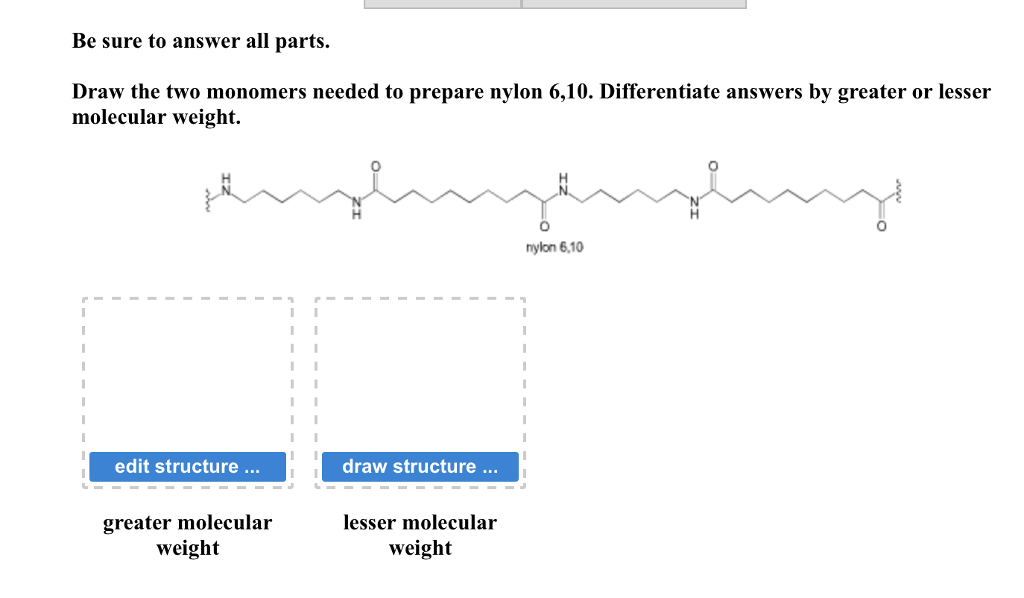Solved Draw The Two Monomers Needed To Prepare Nylon 6,10