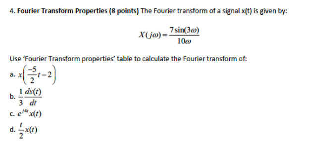 Solved . Fourier Transform Properties (8 points) The Fourier | Chegg.com