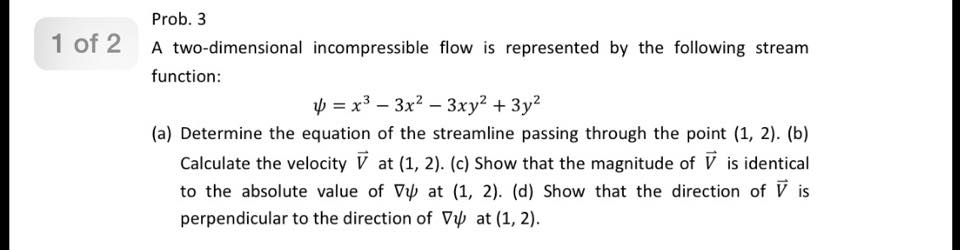 Solved Prob. 3 A two-dimensional Incompressible flow is | Chegg.com