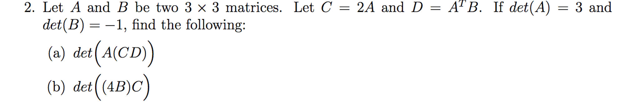 Solved Let A And B Be Two 3 Times 3 Matrices. Let C = 2A And | Chegg.com