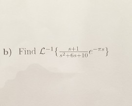 Solved Find L^-1 {s + 1/s^2 + 6s + 10 e^-pi s} | Chegg.com
