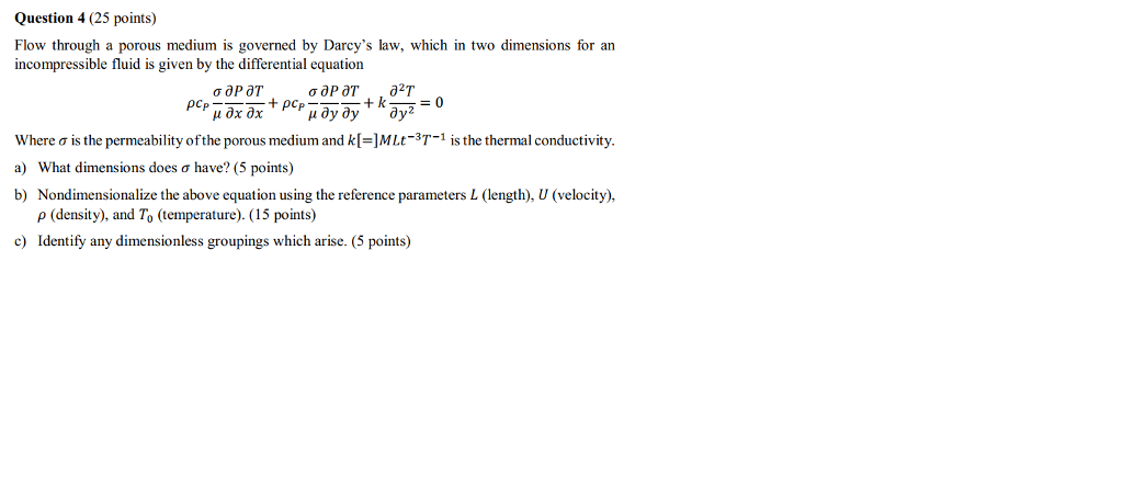 Solved Question 4 (25 points) Flow through a porous medium | Chegg.com