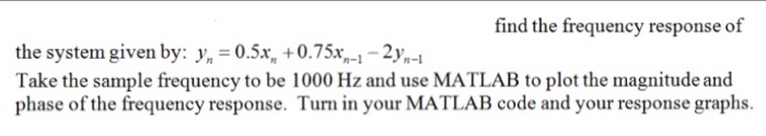 Solved Find the frequency response of the system given by: | Chegg.com