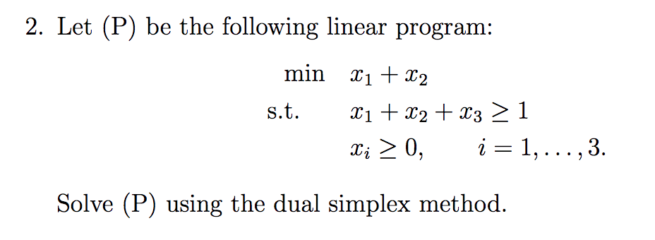 Solved 2. Let (P) be the following linear program: min 1 +2 | Chegg.com