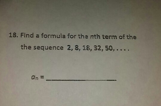 find the nth term 2 8 18 32