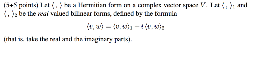 Solved (5+5 points) Let·〉 be a Hermitian form on a complex | Chegg.com