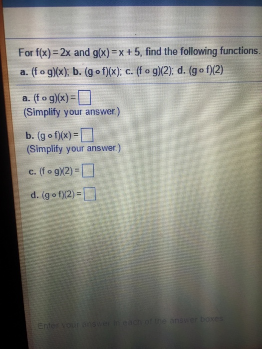 Solved For f(x) = 2x and g (x) = x + 5, find the following | Chegg.com