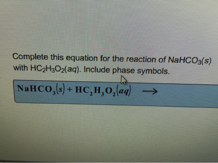 Solved Complete This Equation For The Reaction Of Nahco3s 8373