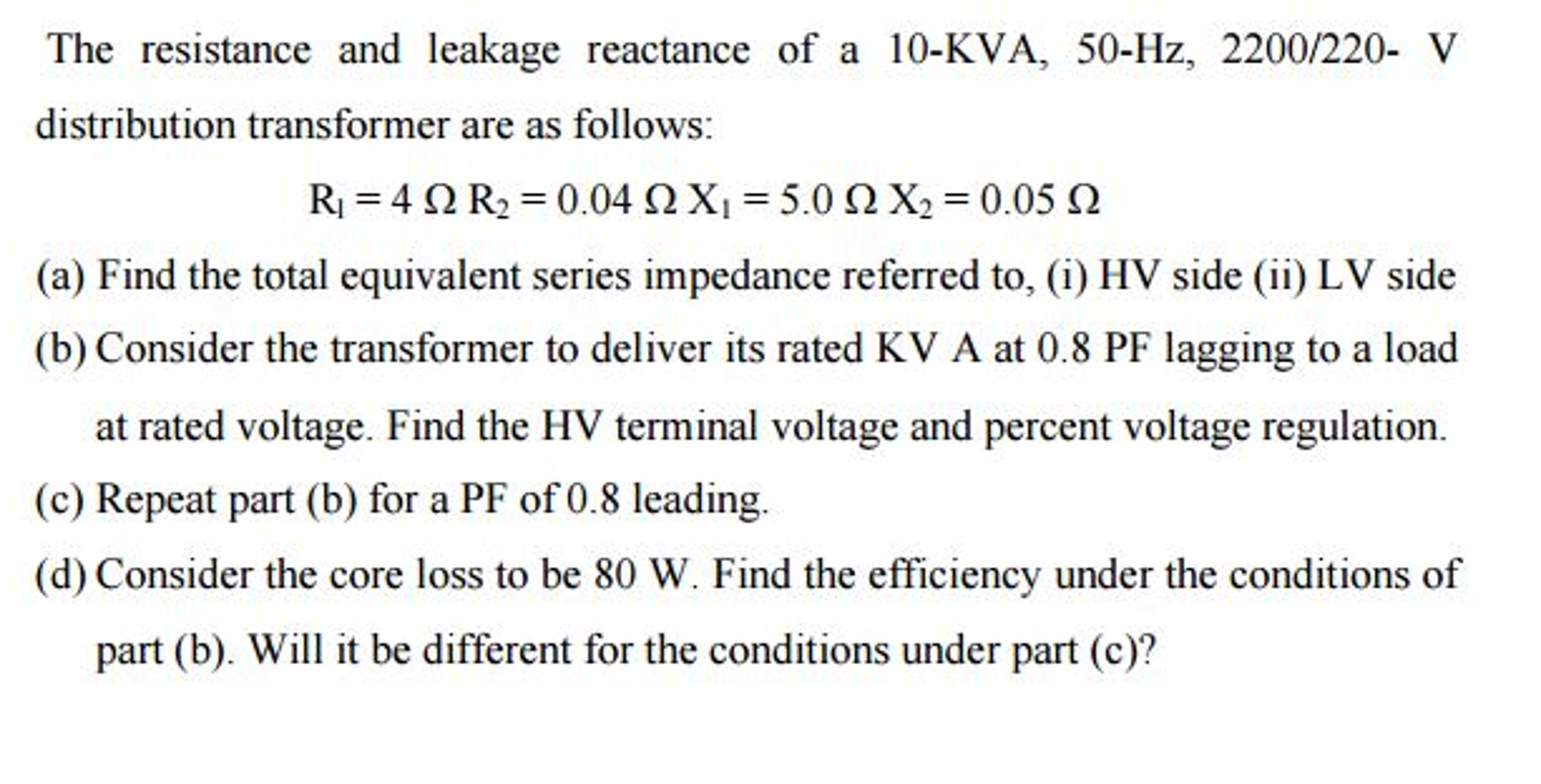 Solved The resistance and leakage reactance of a 10KVA,