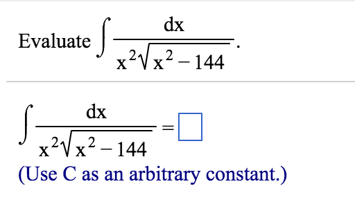 Solved Evaluate integrate dx/x^2 root x^2 - 144 integrate | Chegg.com