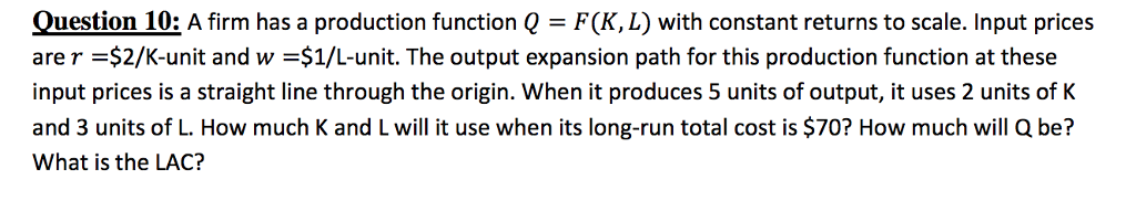 Solved A firm has a production function Q = F(K, L) with | Chegg.com