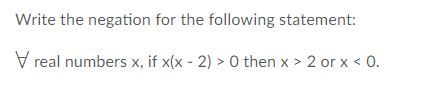 Solved Write the negation for the following statement: real | Chegg.com