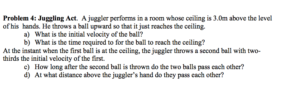 Solved Problem 4: Juggling Act. A juggler performs in a room | Chegg.com