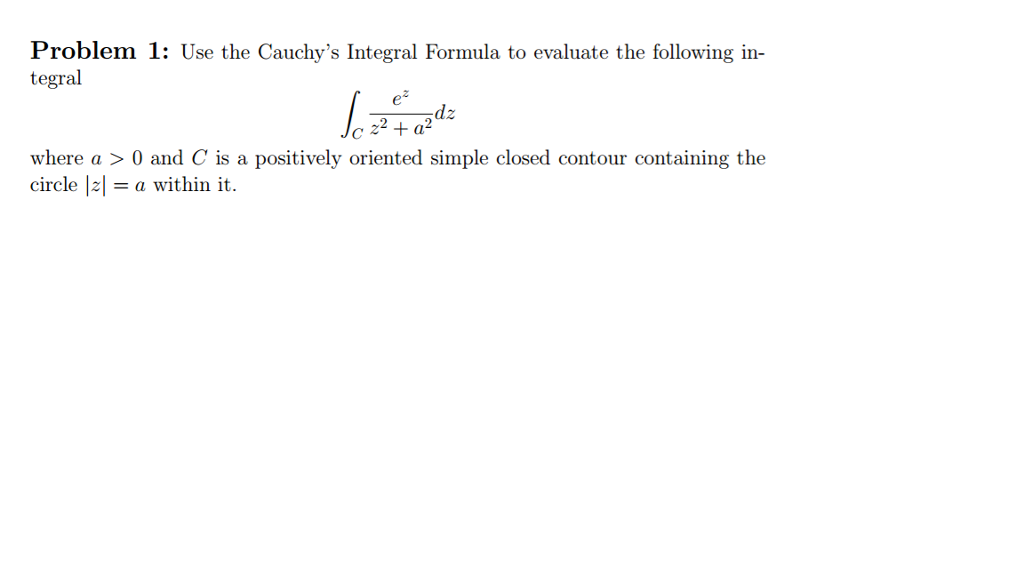 Solved Problem 1: Use the Cauchy's Integral Formula to | Chegg.com