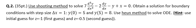 Solved Use Shooting Method To Solve 7 D^2y/dx^2 - 2 Dy/dx - | Chegg.com