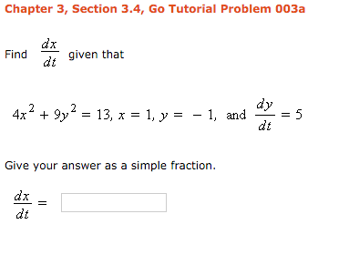 Solved Find dx/dt given that 4x^2 + 9y^2 = 13, x = 1, y = - | Chegg.com