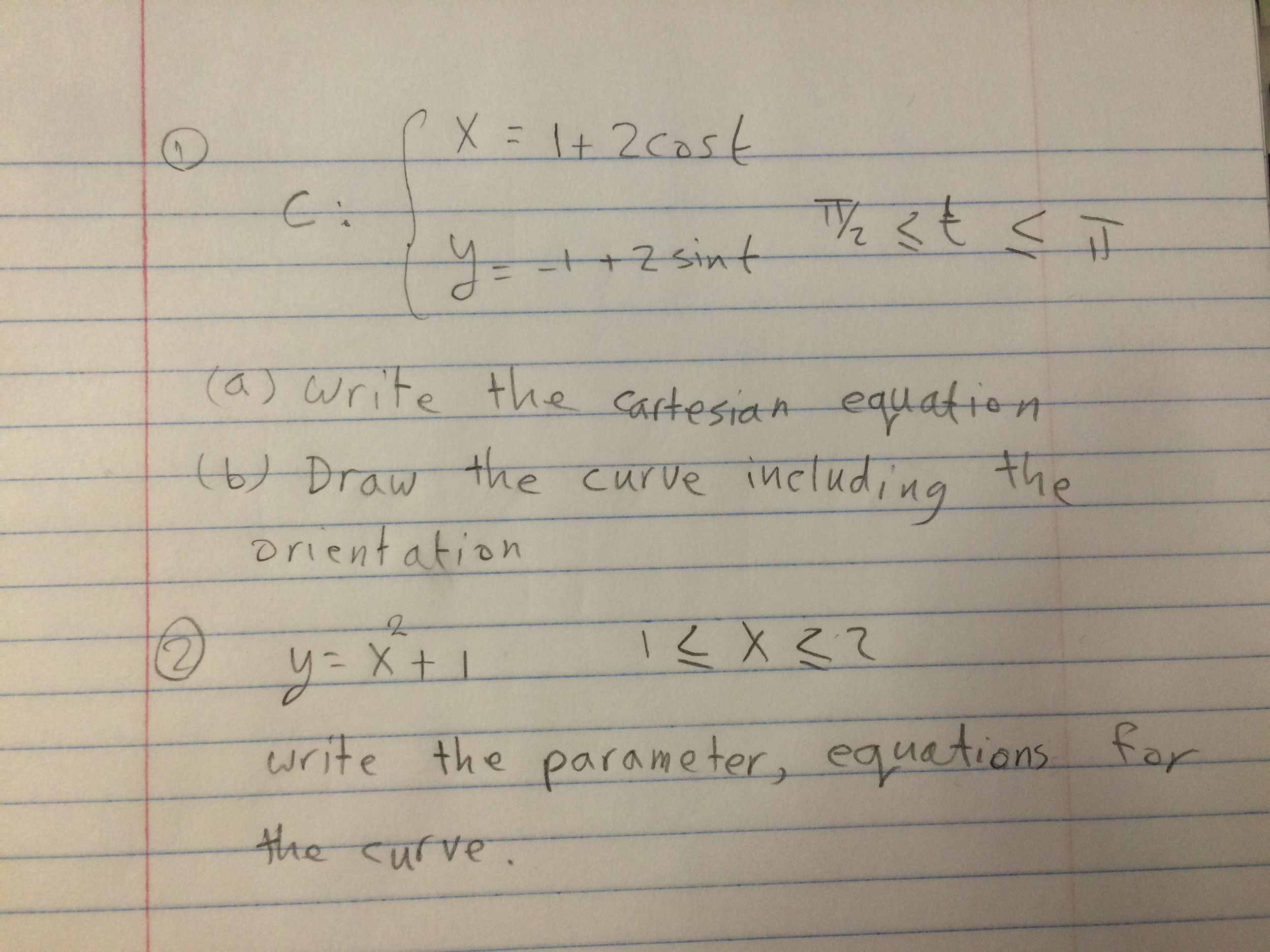Solved (1) C: { x= 1+ 2 cost Y = -1 + 2 sin t Pi/2 Less | Chegg.com