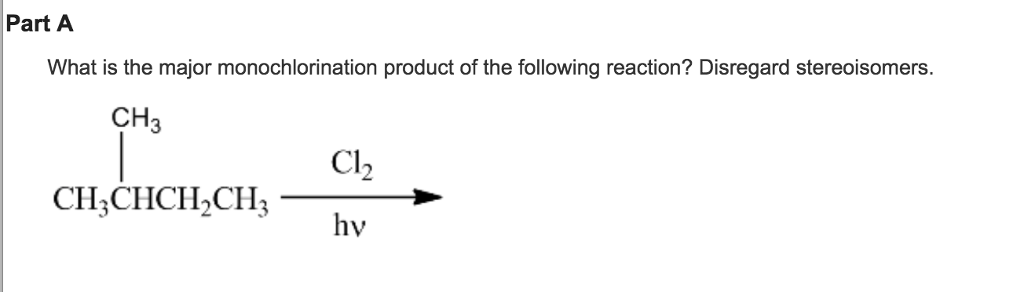 Solved Part A What is the major monochlorination product of | Chegg.com